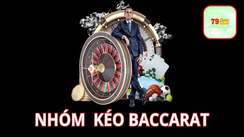 Nhóm kéo Baccarat là gì?