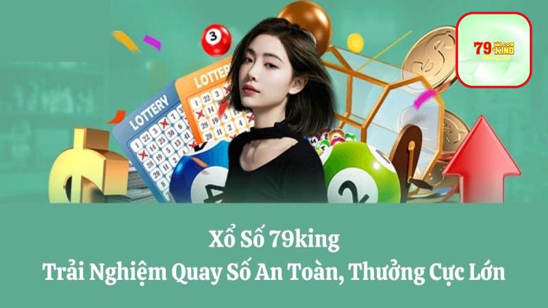 Tại Sao Người Chơi Nên Chọn Tham Gia Xổ Số 79king2?